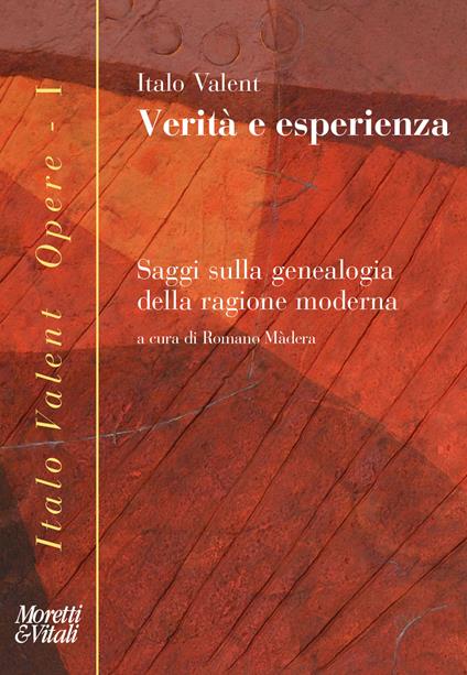 Verità e esperienza. Saggi sulla genealogia della ragione moderna - Italo Valent - copertina