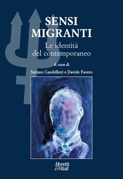 Sensi migranti. Le identità del contemporaneo. Atti del Convegno «Ibridazioni e contaminazioni» (Circolo della Stampa, Torino) - copertina