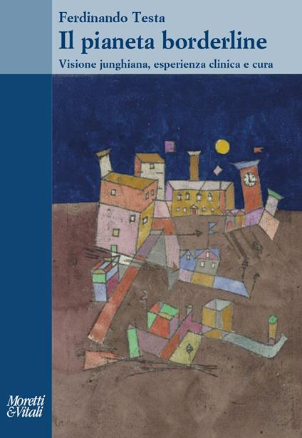 Il pianeta borderline. Visione junghiana, esperienza clinica e cura - Ferdinando Testa - copertina