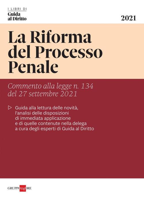 La riforma del processo penale. Commento alla legge n. 134 del 27 settembre 2021 - copertina