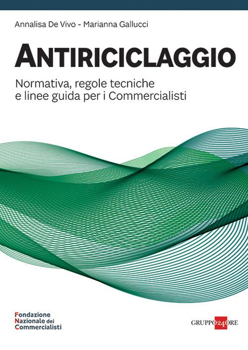 Antiriciclaggio. Normativa, regole tecniche e linee guida per i commercialisti - Annalisa De Vivo,Marianna Gallucci - copertina