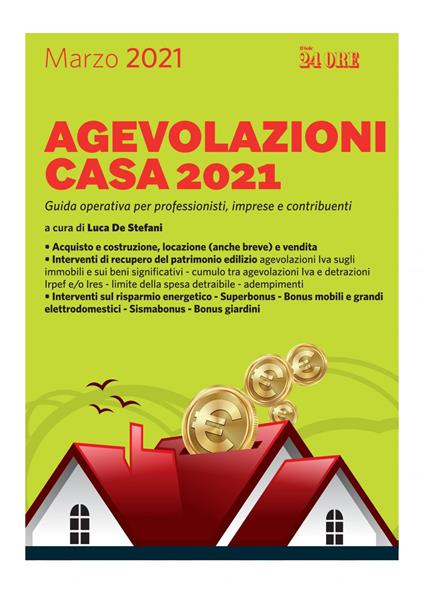 Agevolazioni casa 2021. Guida operativa per professionisti, imprese e contribuenti - copertina