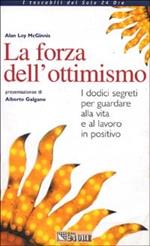 La forza dell'ottimismo. I dodici segreti per guardare alla vita e al lavoro in positivo