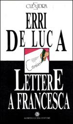 Variazioni sopra una nota sola. Lettere a Francesca