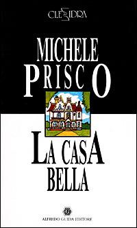 La casa bella-Monologhi d'amore - Michele Prisco,Giannino Di Stasio - copertina