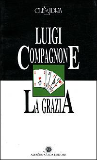 La grazia-Una storia garibaldina - Luigi Compagnone,Sergio Giannitelli - copertina