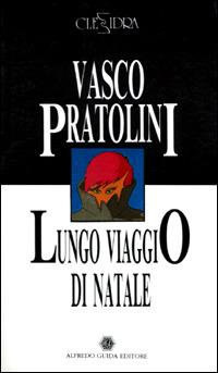 Lungo viaggio di Natale. Calcutta - Vasco Pratolini,Anna Vinci - copertina