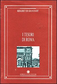 I tesori di Roma - Pierre Bergeret de Grancourt - copertina