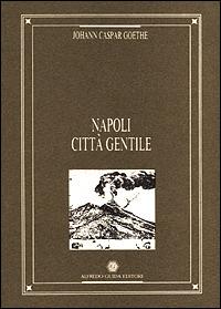 Napoli città gentile - Johann Caspar Goethe - copertina