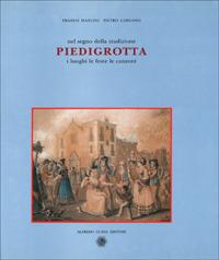Nel segno della tradizione: Piedigrotta. I luoghi, le feste, le canzoni - Franco Mancini,Pietro Gargano - copertina