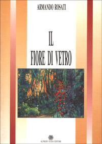 Il fiore di vetro - Armando Rosati - copertina
