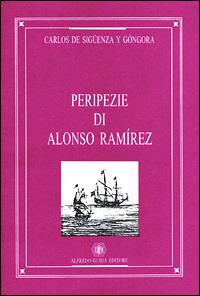 Peripezie di Alonso Ramírez - Carlos de Sigüenza y Góngora - copertina