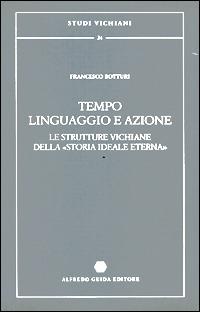 Tempo, linguaggio e azione. Le strutture vichiane della «Storia ideale eterna» - Francesco Botturi - copertina
