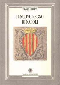 Il nuovo Regno di Napoli - Franco Alberti - copertina