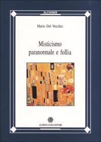 Misticismo, paranormale e follia - Marcello Del Vecchio - copertina