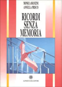 Ricordi senza memoria - Monica Avanzini,Annella Prisco - copertina