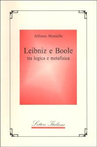 Leibniz e Boole tra logica e metafisica - Alfonso Moniello - copertina