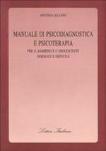 Manuale di psicodiagnostica e psicoterapia. Per il bambino e l'adolescente normale e difficile