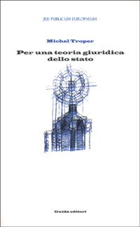 Per una teoria giuridica dello Stato - Michel Troper - copertina