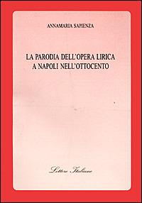 La parodia dell'opera lirica a Napoli nell'Ottocento - Annamaria Sapienza - copertina