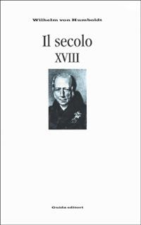 Il secolo XVIII - Wilhelm von Humboldt - copertina