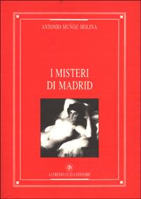 I misteri di Madrid - Antonio Muñoz Molina - copertina
