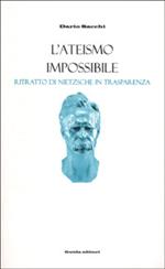 L' ateismo impossibile. Ritratto di Nietzsche in trasparenza