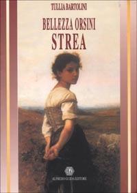 Bellezza Orsini. Strea - Tullia Bartolini - copertina