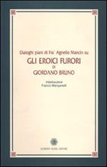 Dialoghi piani di fra' Agnello Mancin su Gli eroici furori di Giordano Bruno