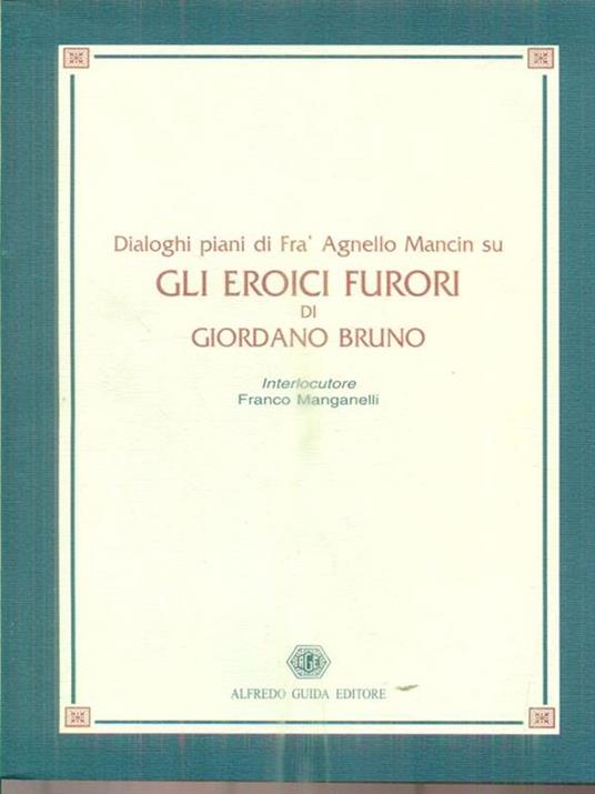 Dialoghi piani di fra' Agnello Mancin su Gli eroici furori di Giordano Bruno - Franco Manganelli - copertina