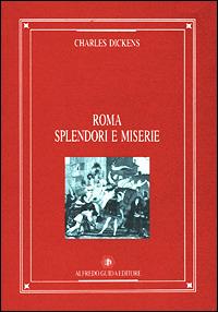 Roma: splendori e miserie - Charles Dickens - copertina