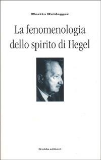 La fenomenologia dello spirito di Hegel - Martin Heidegger - copertina