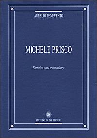 Michele Prisco. Narrativa come testimonianza - Aurelio Benevento - copertina