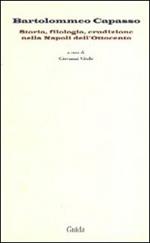 Bartolommeo Capasso. Storia, filologia, erudizione nella Napoli dell'Ottocento