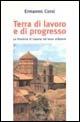Terra di lavoro e di progresso. La provincia di Caserta nel terzo millennio - Ermanno Corsi - copertina