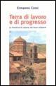 Terra di lavoro e di progresso. La provincia di Caserta nel terzo millennio - Ermanno Corsi - copertina