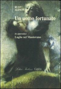 Un uomo fortunato - Rudy Alison - copertina