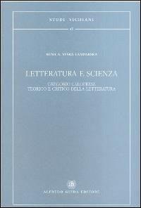 Letteratura e scienza. Gregorio Caloprese teorico e critico della letteratura - Rena A. Syska Lamparska - copertina