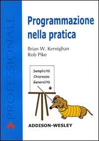 Programmazione nella pratica - Brian W. Kernighan,Rob Pike - copertina