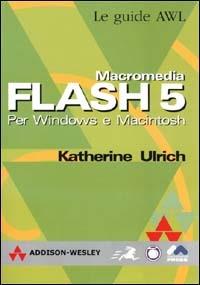 Macromedia Flash 5. Per Windows e Macintosh - Katherine Ulrich - copertina