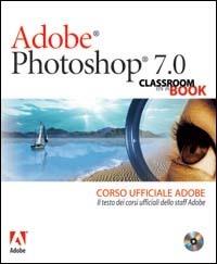 Adobe Photoshop 7.0. Classroom in a book. Corso ufficiale Adobe. Con CD-ROM - copertina