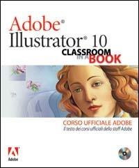 Adobe Illustrator 10. Classroom in a book. Corso ufficiale Adobe. Con CD-ROM - copertina
