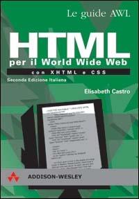 HTML per il World Wide Web con XHTML e CSS - Elizabeth Castro - copertina