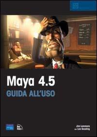 Maya 4.5. Guida all'uso. Con CD-ROM - Jim Lammers,Lee Gooding - copertina
