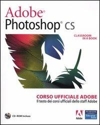 Adobe Photoshop CS. Classroom in a book. Corso ufficiale Adobe. Con CD-ROM - copertina