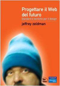 Progettare il Web del futuro. Standard e tecniche per il design - Jeffrey Zeldman - copertina