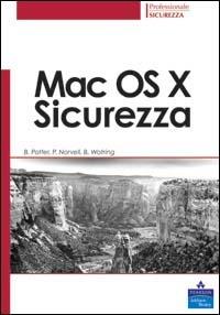 Mac OS X. Sicurezza - Bruce Potter,Preston Norwell,Brian Wotring - copertina