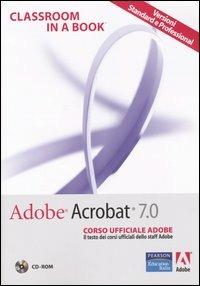 Adobe Acrobat 7.0. Corso ufficiale Adobe. Con CD-ROM - copertina