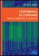 L'esperienza di consumo. Analisi e prospettive di marketing - Michela Addis - copertina