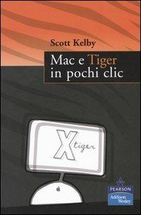 Mac e Tiger in pochi clic - Scott Kelby - copertina